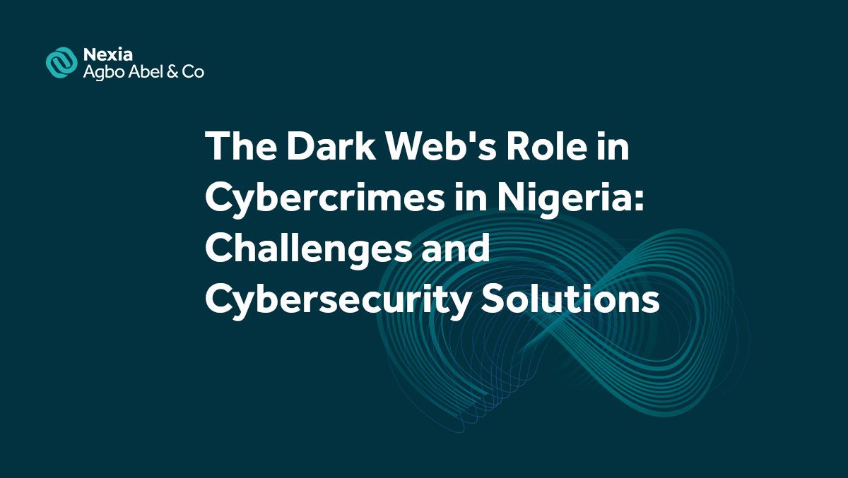 The Dark Web’s Role in Cybercrimes in Nigeria: Challenges and Cybersecurity Solutions