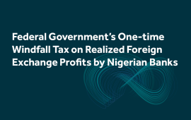 Federal Government’s One-time Windfall Tax on Realized Foreign Exchange Profits by Nigerian Banks